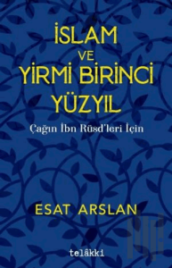 İslam ve Yirmi Birinci Yüzyıl - Çağın İbn Rüşdleri İçin