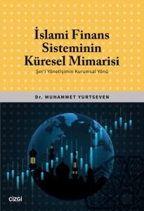 İslami Finans Sisteminin Küresel Mimarisi - Şer'i Yönetişimin Kurumsal Yönü