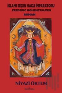 İslami Seçen Haçlı İmparatoru: Frederic Hohenstaufen