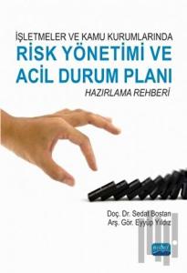 İşletmeler ve Kamu Kurumlarında Risk Yönetimi ve Acil Durum Planı Hazırlama Rehberi