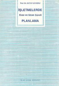 İşletmelerde Kısa ve Uzun Süreli Planlama