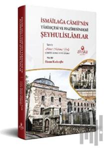 İsmailağa Camii’nin Tarihçesi ve Haziresindeki Şeyhulislamlar (Ciltli)