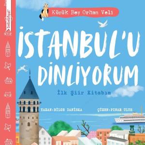 İstanbul'u Dinliyorum - İlk Şiir Kitabım - Küçük Bey Orhan Veli (Ciltli)