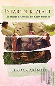 İştar'ın Kızları: Silahların Gölgesinde Bir Kadın Hareketi
