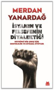 İsyanın ve Felsefenin Diyalektiği - Devrimci Bir Çıkış için Sosyolojik ve Siyasal Etütler