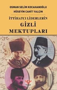 İttihatçı Liderlerin Gizli Mektupları
