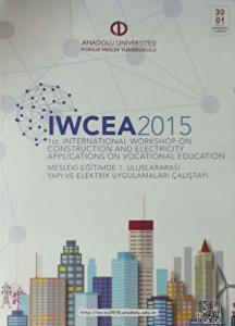 IWCEA 2015 : 1st Internatioanl Workshop on Construction and Electricity Applications on Vocationel Education : Mesleki Eğitimde 1. Uluslararası Yapı ve Elektrik Uygulamaları Çalıştayı