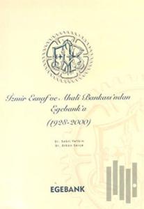 İzmir Esnaf ve Ahali Bankası’ndan Egebank’a (1928-2000) (Ciltli)