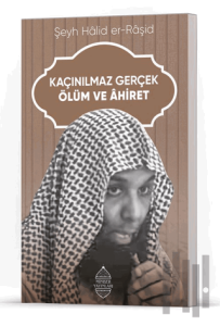 Kaçınılmaz Gerçek Ölüm ve Ahiret