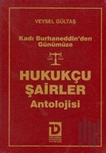 Kadı Burhaneddin’den Günümüze Hukukçu Şairler Antolojisi