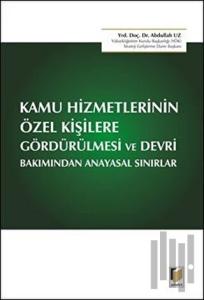 Kamu Hizmetlerinin Özel Kişilere Gördürülmesi ve Devri Bakımından Anayasal Sınırlar