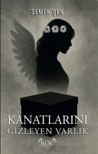 Kanatlarını Gizleyen Varlık (Ciltli)