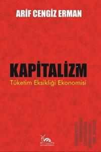 Kapitalizm - Tüketim Eksikliği Ekonomisi