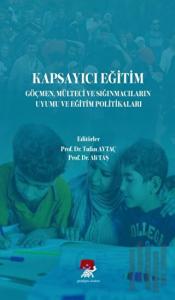 Kapsayıcı Eğitim Göçmen Mülteci ve Sığınmacıların Uyumu ve Eğitim Politikaları
