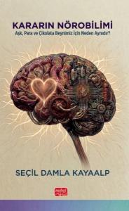 Kararın Nörobilimi - Aşk Para ve Çikolata Beynimiz İçin Neden Aynıdır?
