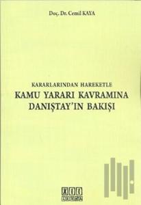 Kararlarından Hareketle Kamu Yararı Kavramına Danıştay’ın Bakışı