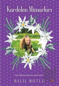 Kardelen Mimarları - Köy Öğretmenlerinin Ayak Sesleri