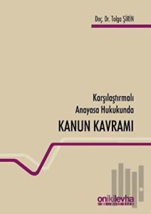 Karşılaştırmalı Anayasa Hukukunda Kanun Kavramı