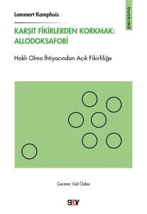 Karşıt Fikirlerden Korkmak: Allodoksafobi - Haklı Olma İhtiyacından Açık Fikirliliğe