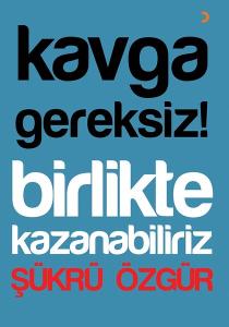 Kavga Gereksiz!Birlikte Kazanabiliriz