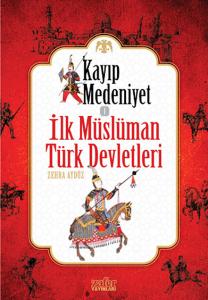 Kayıp Medeniyet 1 - İlk Müslüman Türk Devletleri