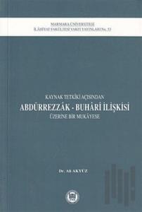Kaynak Tetkiki Açısından Abdürrezak - Buhari İlişkisi Üzerine Bir Mukayese