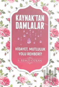Kaynak'tan Damlalar Hidayet, Mutluluk Yolu Rehberi?