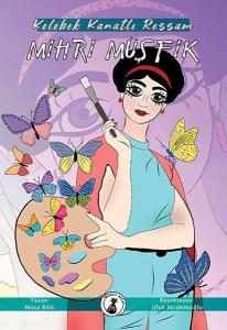 Kelebek Kanatlı Ressam: Mihri Müşfik