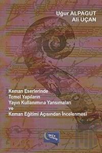 Keman Eserlerinde Temel Yapıların Yayın Kullanımına Yansımaları ve Keman Eğitimi Açısından İncelenmesi