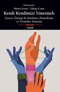 Kendi Kendimizi Yönetmek - İsviçre Örneği İle Katılımcı Demokrasi ve Yerinden Yönetim