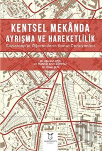 Kentsel Mekanda Ayrışma ve Hareketlilik Gaziantep'te Öğrencilerin Konut Deneyimleri
