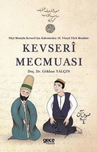 Kevseri Mecmuası - Nayi Mustafa Kevserinin Kaleminden 18. Yüzyıl Türk Musikisi