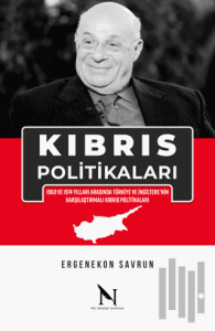 Kıbrıs Politikaları - 1960 ve 1974 Yılları Arasında Türkiye ve İngiltere'nin Karşılaştırmalı Kıbrıs Politikaları