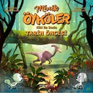 Kiki ile Dodo - Tarih Öncesi / Minik Öyküler (Ciltli)