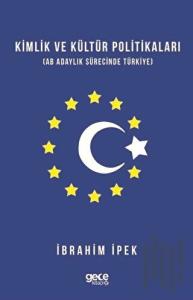 Kimlik ve Kültür Politikaları-AB Adaylık Sürecinde Türkiye