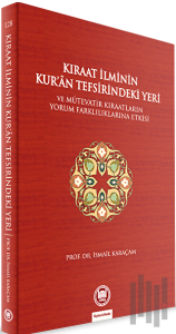 Kıraat İlminin Kur’an Tefsirindeki Yeri ve Mütevatir Kıraatların Yorum Farklılıklarına Etkisi