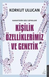 Kişilik Özelliklerimiz ve Genetik - Karakterin Gizli Şifreleri