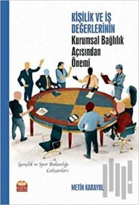 Kişilik ve İş Değerlerinin Kurumsal Bağlılık Açısından Önemi