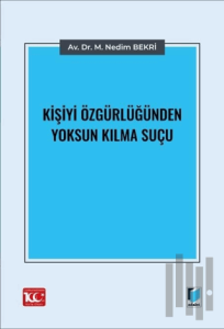 Kişiyi Özgürlüğünden Yoksun Kılma Suçu