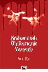 Kıskanmak Öldürmenin Yarısıdır