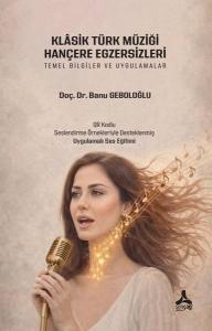 Klasik Türk Müziği Hançere Egzersizleri - Temel Bilgiler ve Uygulamalar