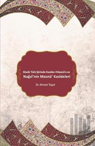 Klasik Türk Şiirinde Kaside-i Masnu'a ve Nağzı'nin Masnu' Kasideleri