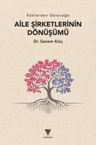 Köklerden Geleceğe Aile Şirketlerinin Dönüşümü