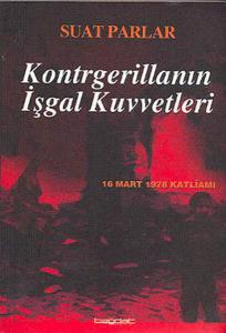 Kontrgerillanın İşgal Kuvvetleri -16 Mart 1978 Katliamı-