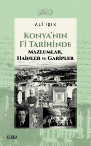 Konya'nın Fi Tarihinde Mazlumlar Hainler ve Garipler