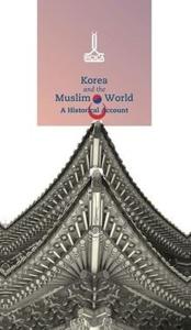 Korea and the Muslim World: A Historical Account (Ciltli)