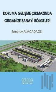 Koruma Gelişme Çıkmazında Organize Sanayi Bölgeleri