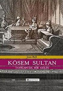 Kösem Sultan Topkapı’da Bir Gelin (Ciltli)