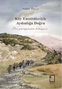 Köy Enstitüleriyle Aydınlığa Doğru (Ciltli)