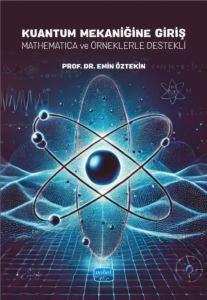 Kuantum Mekaniğine Giriş - Mathematica ve Örneklerle Destekli